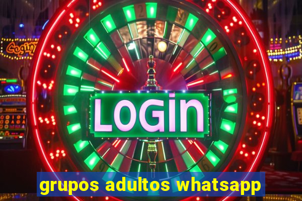 grupos adultos whatsapp